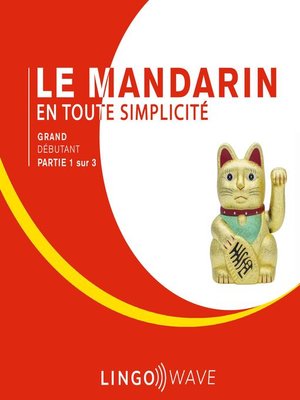 cover image of Le mandarin en toute simplicité--Grand débutant--Partie 1 sur 3